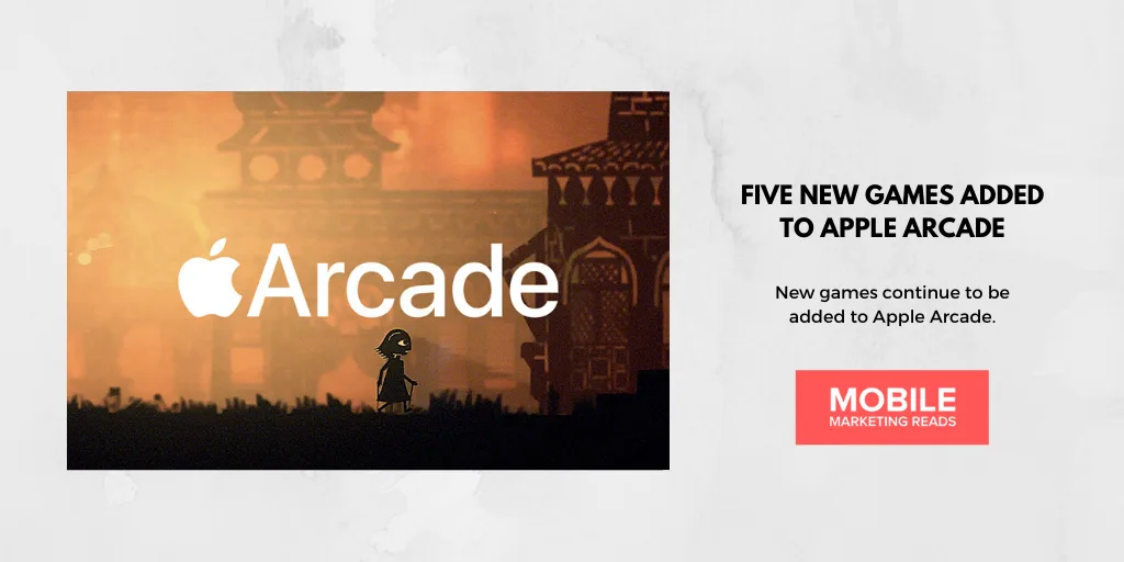 Five New Games Added to Apple Arcade | Mobile Marketing Reads