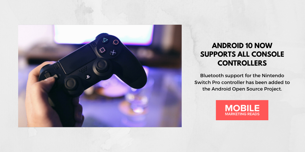 Android 10 Now Supports All Console Controllers Mobile Marketing
