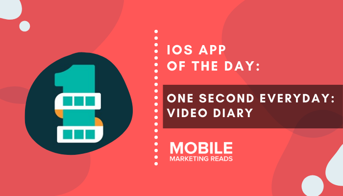 Best Ios Apps 1 Second Everyday Video Diary Mobile Marketing Reads