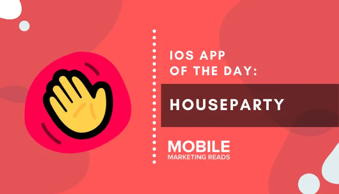 houseparty-app-review – mobile marketing reads