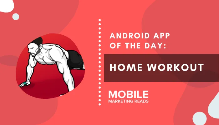 home-workout-app-android – mobile marketing reads