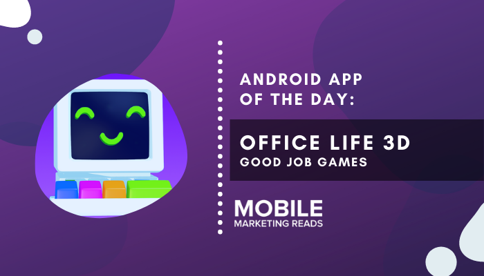 Best Android Games Office Life 3d By Good Job Games Mobile Marketing Reads - roblox free android app appbrain