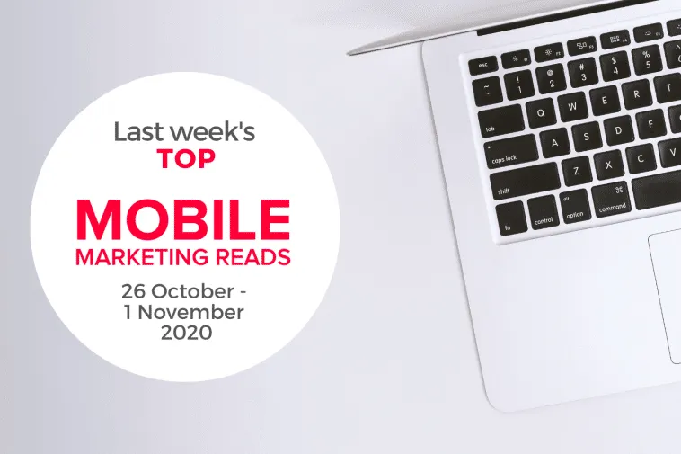last week's top mobile marketing reads_ 26 october - 1 november 2020 – mobile marketing reads