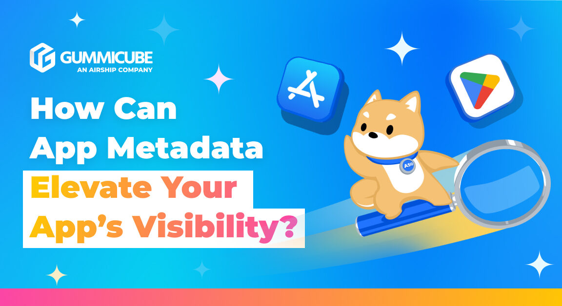 Gummicube banner with the headline 'How Can App Metadata Elevate Your App’s Visibility?' and a cartoon dog mascot beside app icons on a blue gradient background.
