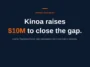 Announcement banner: Kinoa raises $10M to close the gap, led by Transcend Fund with Sisu Game Ventures.